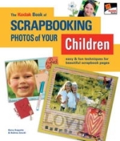 The KODAK Book of Scrapbooking Photos of Your Children: Easy & Fun Techniques for Beautiful Scrapbook Pages артикул 1461a.