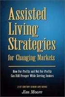 Assisted Living Strategies for Changing Markets артикул 8640b.