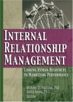 Internal Relationship Management: Linking Human Resources To Marketing Performance (Journal of Relationship Marketing Monographic Separates) артикул 8660b.