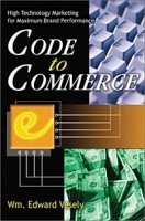 Code to Commerce: High Technology Marketing for Maximum Brand Performance артикул 8674b.